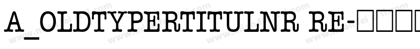 a_OldTyperTitulNr Re字体转换